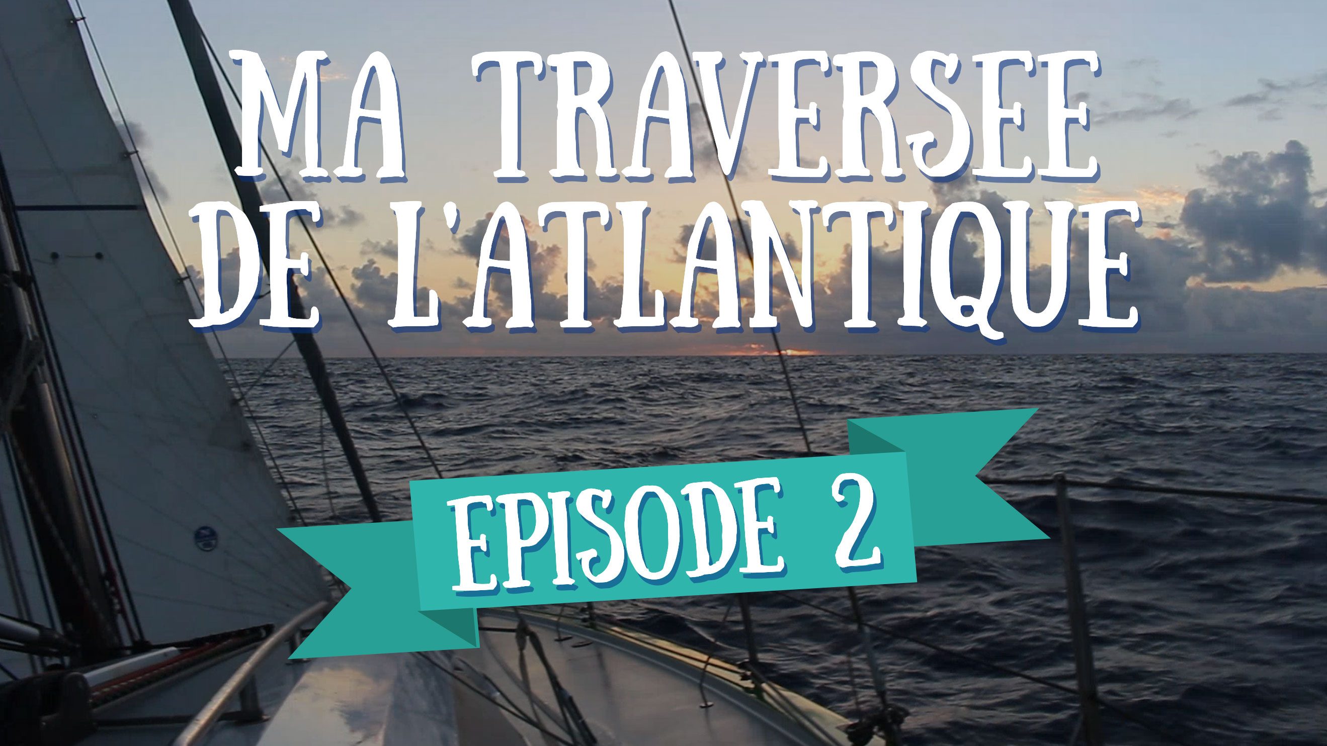 L'équipage - Ma Traversée de l'Atlantique en Voilier - Ep 2