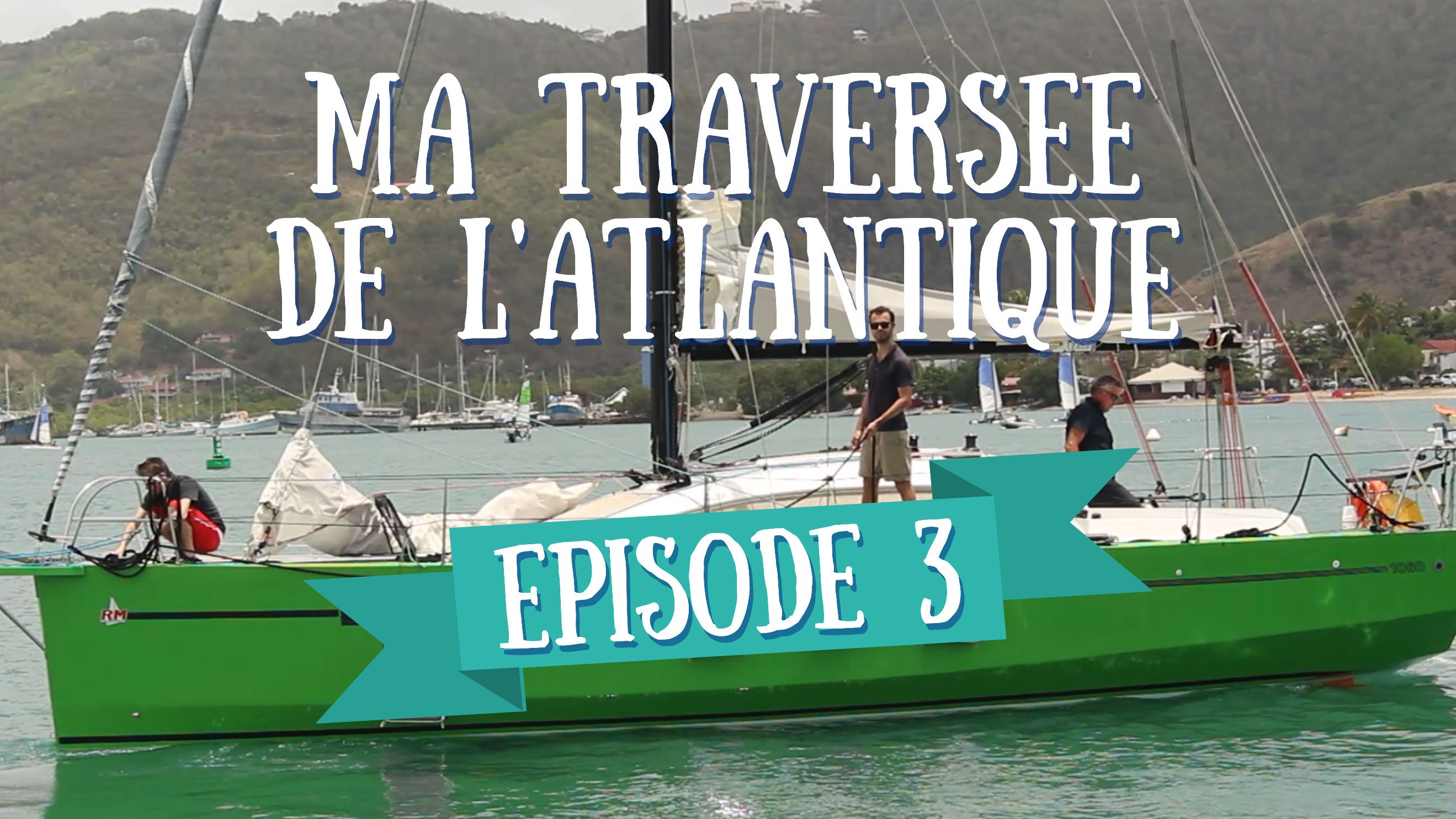 Le Bateau - Ma Traversée de l'Atlantique en Voilier - Ep 3