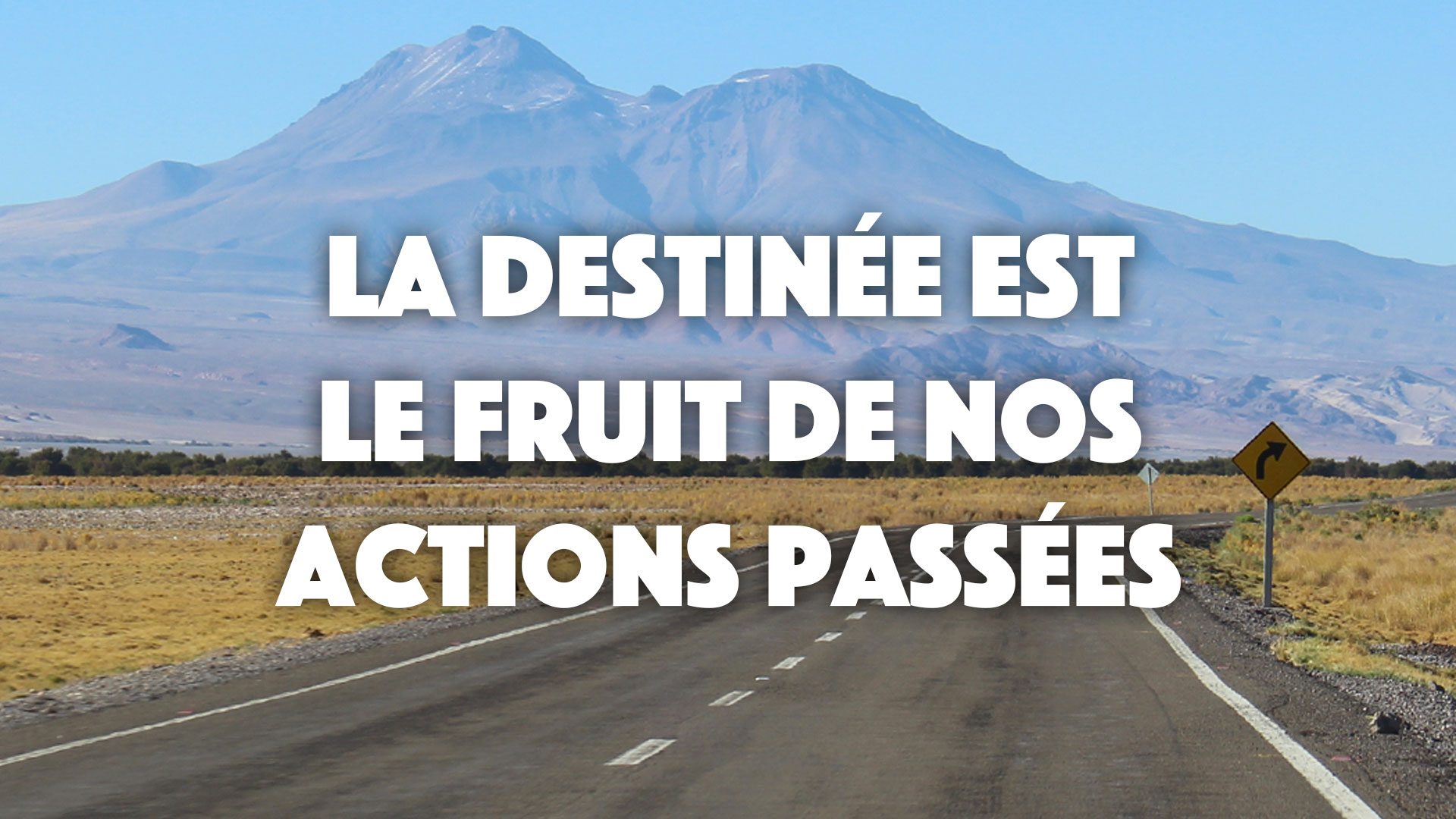 La destinée est le fruit de nos actions passées