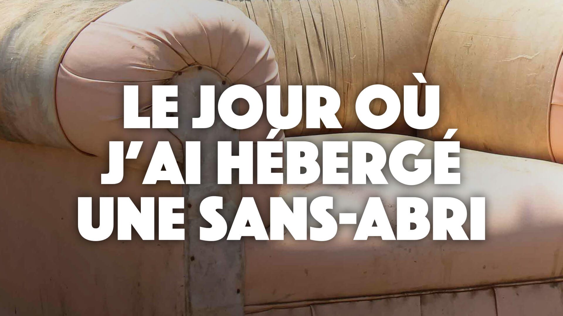 Le jour où j'ai hébergé une SDF
